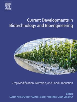 cover image of Current Developments in Biotechnology and Bioengineering - Crop Modification, Nutrition, and Food Production